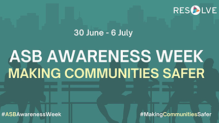 30 June - 6 July ASB Awareness Week #MakingCommunitiesSafer